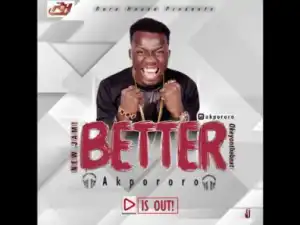 Akpororo - Better